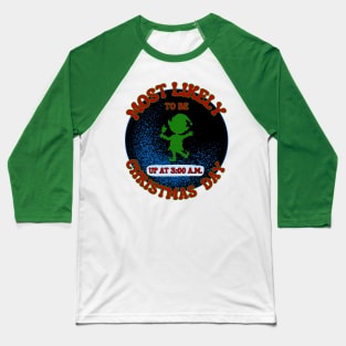 Funny early morning Christmas elf most likely to be up at 3 a.m. Baseball T-Shirt